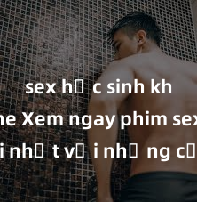 sex học sinh không che Xem ngay phim sex mới nhất với những cảnh nóng hổi không thể bỏ lỡ! Cơ hội tận hưởng những khoảnh khắc đầy kích thích ngay hôm nay!