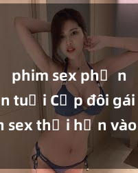 phim sex phụ nữ lớn tuổi Cặp đôi gái xinh sex thổi hồn vào đêm muộn