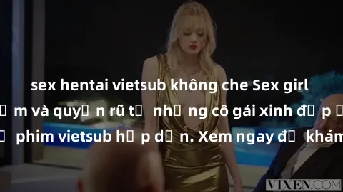 sex hentai vietsub không che Sex girl Nga vietsub: Gợi cảm và quyến rũ từ những cô gái xinh đẹp ở Nga trong bộ phim vietsub hấp dẫn. Xem ngay để khám phá sự hấp dẫn đặc biệt từ họ!