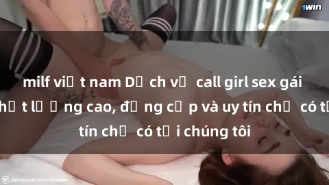 milf việt nam Dịch vụ call girl sex gái Việt Nam chất lượng cao, đẳng cấp và uy tín chỉ có tại chúng tôi