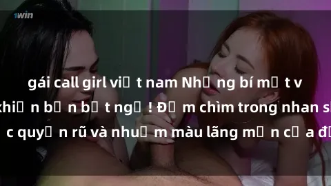 gái call girl việt nam Những bí mật về sex gái Nga sẽ khiến bạn bất ngờ! Đắm chìm trong nhan sắc quyến rũ và nhuốm màu lãng mạn của đất nước xinh đẹp này