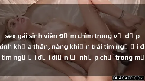 sex gái sinh viên Đắm chìm trong vẻ đẹp tự nhiên của gái xinh khỏa thân, nàng khiến trái tim người đối diện lỡ nhịp chỉ trong một cái nhìn.