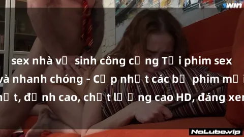 sex nhà vệ sinh công cộng Tải phim sex về máy miễn phí và nhanh chóng - Cập nhật các bộ phim mới nhất, đỉnh cao, chất lượng cao HD, đáng xem. Hãy trải nghiệm ngay!
