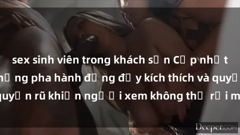 sex sinh viên trong khách sạn Cập nhật clip nóng BDSM: Những pha hành động đầy kích thích và quyến rũ khiến người xem không thể rời mắt. Đừng bỏ lỡ!