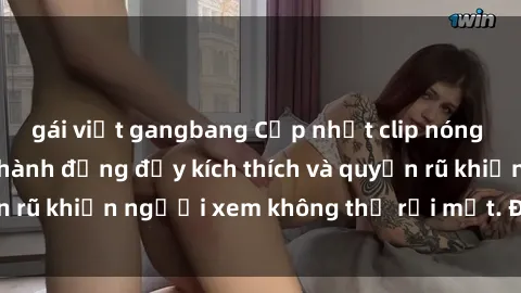 gái việt gangbang Cập nhật clip nóng BDSM: Những pha hành động đầy kích thích và quyến rũ khiến người xem không thể rời mắt. Đừng bỏ lỡ!