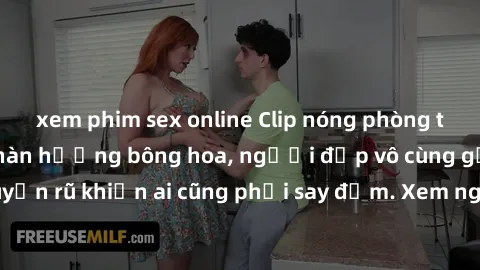 xem phim sex online Clip nóng phòng tắm: Hít thở nồng nàn hương bông hoa, người đẹp vô cùng gợi cảm và quyến rũ khiến ai cũng phải say đắm. Xem ngay để trải nghiệm điều đặc biệt!