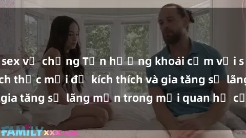 sex vợ chồng Tận hưởng khoái cảm với sex ngoài trời: Cách thức mới để kích thích và gia tăng sự lãng mạn trong mối quan hệ của bạn!