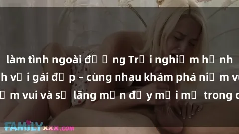 làm tình ngoài đường Trải nghiệm hạnh phúc khi làm tình với gái đẹp – cùng nhau khám phá niềm vui và sự lãng mạn đầy mới mẻ trong quan hệ của bạn.