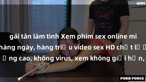 gái tân làm tình Xem phim sex online miễn phí, cập nhật hàng ngày, hàng triệu video sex HD chất lượng cao, không virus, xem không giới hạn, hoàn toàn miễn phí.