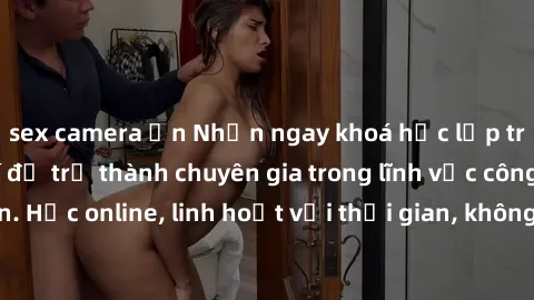 sex camera ẩn Nhận ngay khoá học lập trình Java miễn phí để trở thành chuyên gia trong lĩnh vực công nghệ thông tin. Học online, linh hoạt với thời gian, không giới hạn địa điểm. Đăng ký ngay!