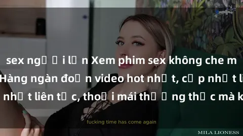 sex người lớn Xem phim sex không che miễn phí tại đây – Hàng ngàn đoạn video hot nhất, cập nhật liên tục, thoải mái thưởng thức mà không tốn kém.