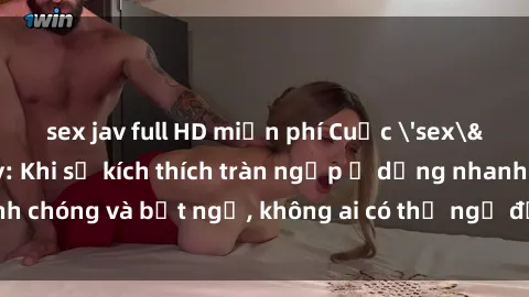 sex jav full HD miễn phí Cuộc 'sex' trong thang máy: Khi sự kích thích tràn ngập ở dạng nhanh chóng và bất ngờ, không ai có thể ngờ được điều gì sẽ xảy ra!