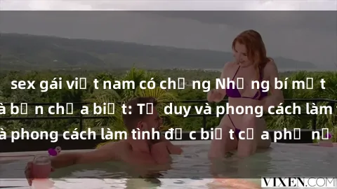 sex gái việt nam có chồng Những bí mật về sex gái Nga mà bạn chưa biết: Tư duy và phong cách làm tình đặc biệt của phụ nữ Nga