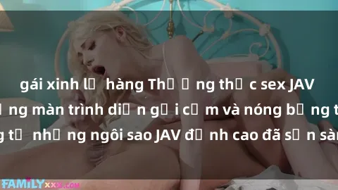 gái xinh lộ hàng Thưởng thức sex JAV idol miễn phí: Những màn trình diễn gợi cảm và nóng bỏng từ những ngôi sao JAV đỉnh cao đã sẵn sàng để bạn khám phá.