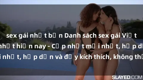 sex gái nhật bản Danh sách sex gái Việt Nam sinh viên hot nhất hiện nay - Cập nhật mới nhất, hấp dẫn và đầy kích thích, không thể bỏ qua!